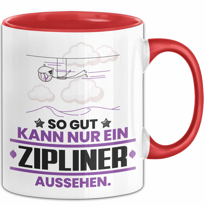 Zipliner Geschenk Tasse So Gut Kann Nur Ein Zipliner Aussehen Geschenkidee Kaffee-Becher Rot Trendation