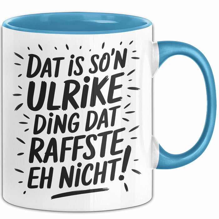 Ulrike Tasse Geschenk Dat Is So'n Ulrike Ding Dat Raffste Eh Nicht Geschenkidee Becher mit Name Blau Trendation