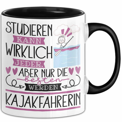 Kajakfahrerin Tasse Lustiges Geschenk Studieren Kann Wirklich Jeder Nur Die Besten Werden Kajakfahrerin Trendation