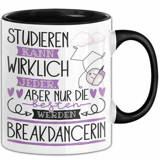 Breakdancerin Tasse Lustiges Geschenk Studieren Kann Wirklich Jeder Nur Die Besten Werden Breakdancerin Trendation