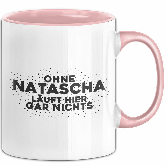 Natascha Tasse Ohne Natascha Laeuft Hier Gar Nichts Geschenk