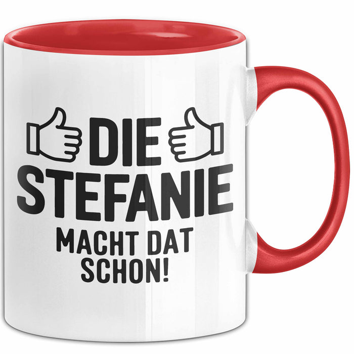 Stefanie Tasse Geschenk Die Stefanie Macht Dat Schon Geschenkidee Becher mit Name Rot Trendation