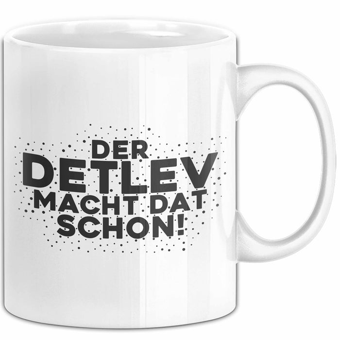 Detlev Tasse Der Detlev Macht Dat Schon Geschenk