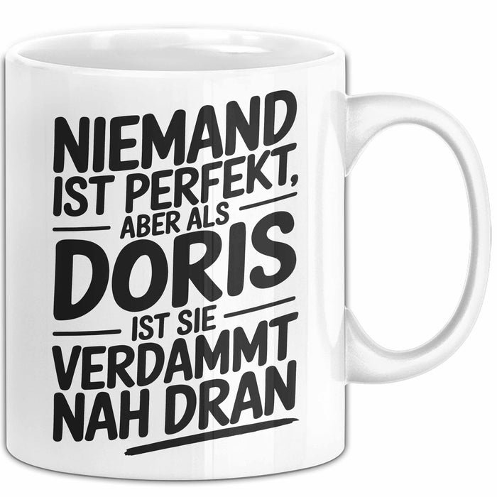 Doris Tasse Geschenk Niemand Ist Perfekt Doris Verdammt Nah Dran Geschenkidee Weiß Trendation
