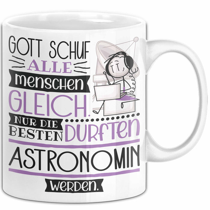 Astronomin Geschenk Becher Tasse Gott Schuf Alle Menschen Gleich Nur Die Besten Durfeten Astronomin Werden Geschenkidee Lustig Weiß Trendation