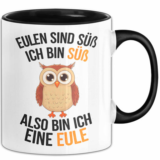 Eule Tierliebhaber Tasse Geschenk Lustige Geschenkidee Spruch Eulen Sind Süß Ich Bin Süß Also Bin Ich Eine Eule Schwarz Trendation