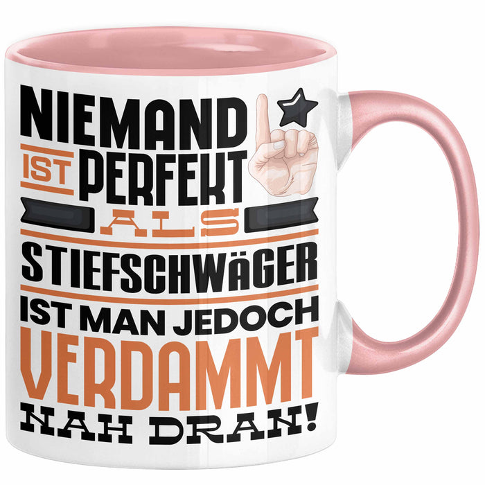 Stiefschwäger Geschenk Tasse Lustige Geschenkidee für Stiefschwäger Geburtstag Kaffee-Becher Niemand Ist Perfekt Aber Als Stiefschwäger Ist Man Nah Dran Rosa Trendation