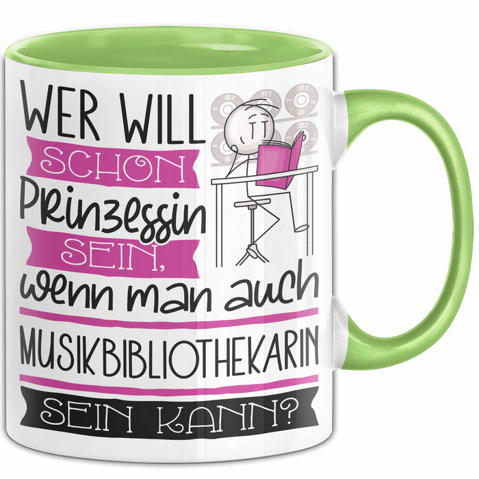 Musikbibliothekarin Tasse Geschenk Spruch Wer Will Schon Prinzessin Sein Wenn Man Auch Musikbibliothekarin Sein Kann Grün Trendation