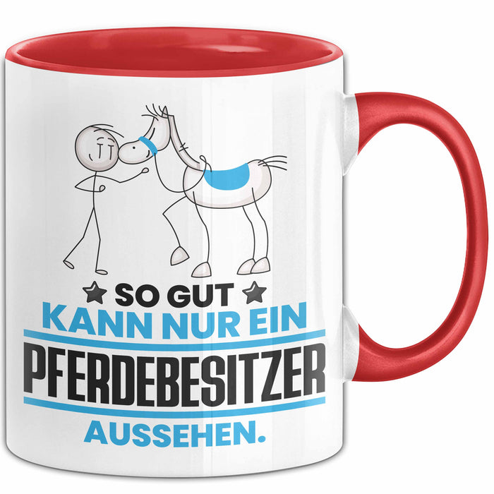 Pferdebesitzer Geschenk Tasse So Gut Kann Nur Ein Pferdebesitzer Aussehen Geschenkidee Kaffee-Becher Rot Trendation
