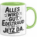 Edeltraud Tasse Geschenk Alles Ist Gut Edeltraud Ist Jetz Da Geschenkidee Becher mit Name Grün Trendation