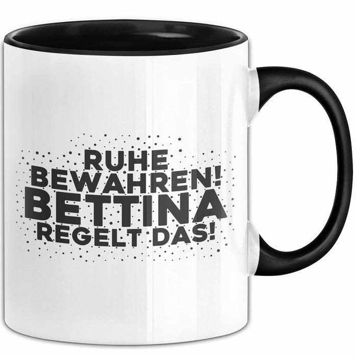 Bettina Tasse Ruhe Bewahren! Bettina Regelt Das! Geschenk
