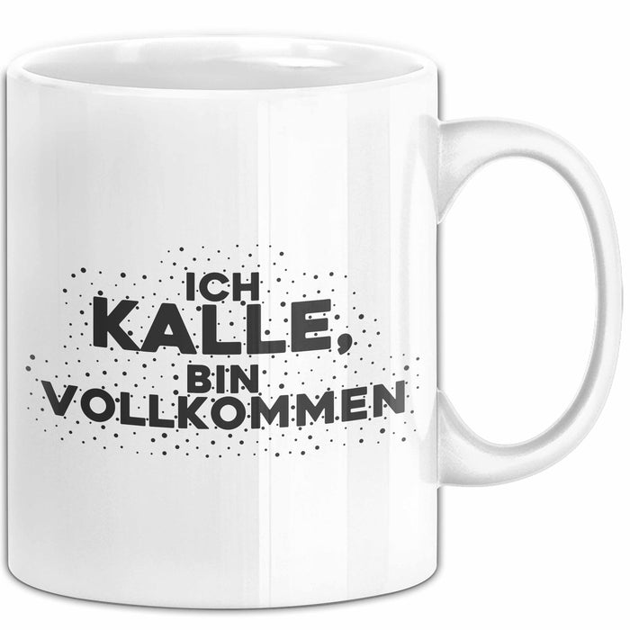 Kalle Tasse Ich Kalle, Bin Vollkommen Geschenk