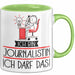 Geschenk für Journalistin Tasse Lustige Geschenkidee Geburtstag Ich Bin Journalistin Ich Darf Das Grün Trendation