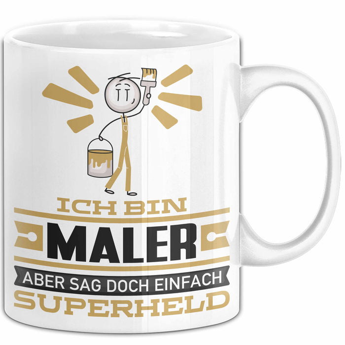 Maler Geschenk Tasse Ich Bin Maler Aber Sag Doch Einfach Superheld Lustige Geschenkdiee für Maler Kaffee-Becher Weiß Trendation