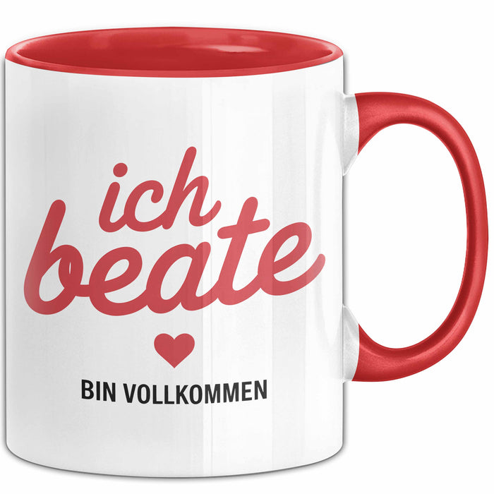 Beate Tasse Geschenk Ich Bin Vollkommen Beate Geschenkidee Geburtstag Rot Trendation