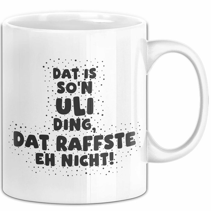 Uli Tasse Dat Is So'n Uli Ding, Dat Raffste Eh Nicht Geschenk