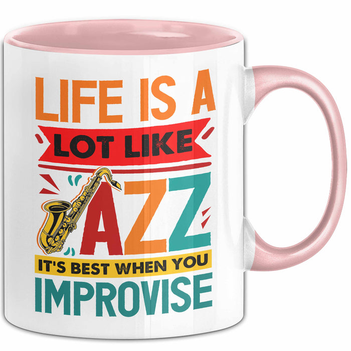 Jazz-Liebhaber Tasse Geschenk Life Is A Lot Like Jazz Its Best When You Improvize Becher Rosa Trendation