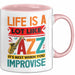 Jazz-Liebhaber Tasse Geschenk Life Is A Lot Like Jazz Its Best When You Improvize Becher Rosa Trendation