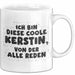 Kerstin Tasse Ich Bin Diese Coole Kerstin, Von Der Alle Reden Geschenk Weiß Trendation