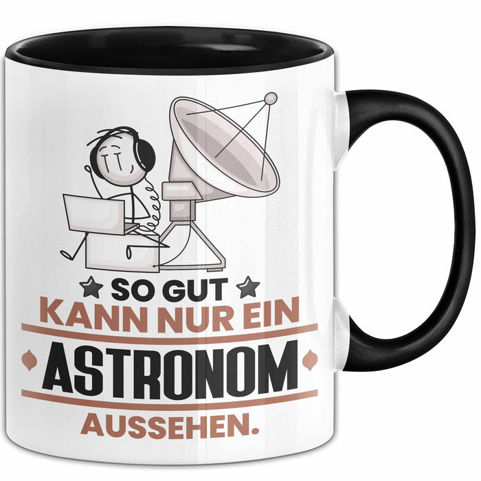 Astronom Geschenk Tasse So Gut Kann Nur Ein Astronom Aussehen Geschenkidee Kaffee-Becher Schwarz Trendation