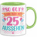 25er Geburtstag Tasse Geschenk Frauen So Gut Kann Man Mit 25 Aussehen Geschenkidee Geburtstag Grün Trendation