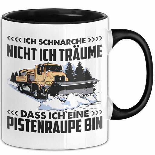 Pistenraupe Tasse Geschenk Ich Schnarche Nicht Ich Träume Dass Ich Eine Pistenraupe Bin Becher Trendation