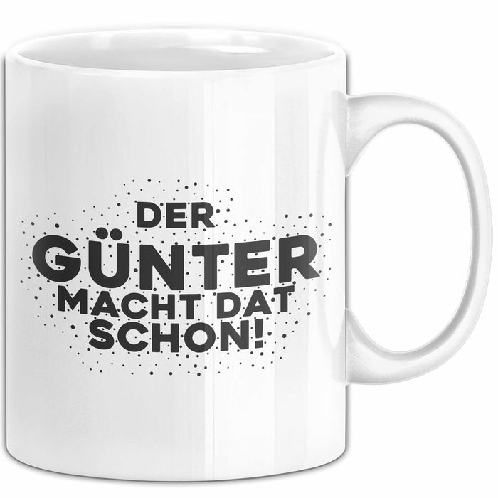 Guenter Tasse Der Guenter Macht Dat Schon Geschenk