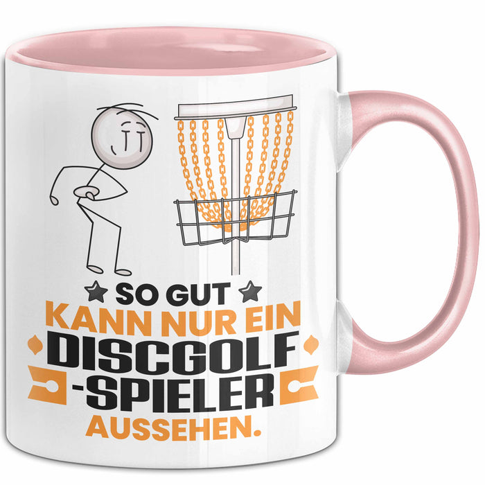 Discgolf-Spieler Geschenk Tasse So Gut Kann Nur Ein Discgolf-Spieler Aussehen Geschenkidee Kaffee-Becher Rosa Trendation