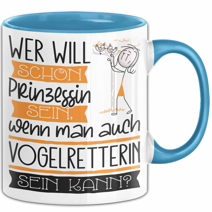 Vogelretterin Tasse Geschenk Spruch Wer Will Schon Prinzessin Sein Wenn Man Auch Vogelretterin Sein Kann Blau Trendation