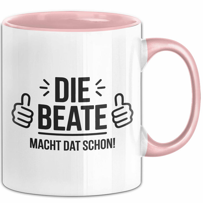 Beate Tasse Geschenk Die Beate Macht Dat Schon Geschenkidee Becher mit Name Rosa Trendation