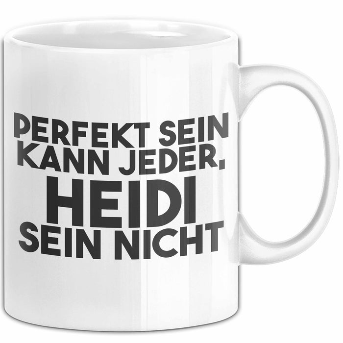Heidi Tasse Perfekt Sein Kann Jeder, Heidi Sein Nicht Geschenk