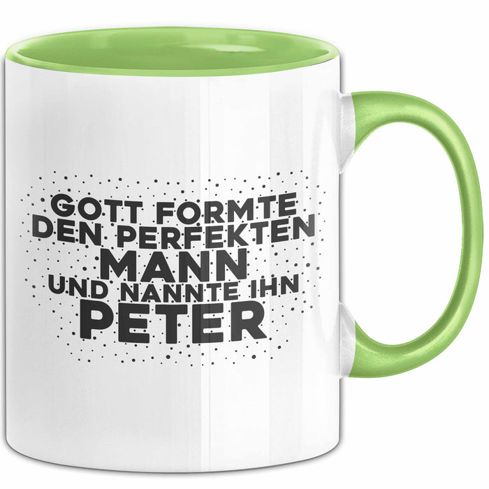 Peter Tasse Gott Formte Den Perfekten Mann Und Nannte Ihn Peter Geschenk