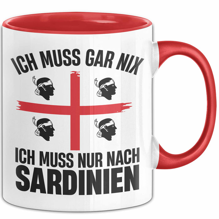 Sardinien Tasse Geschenk Italien Ich Muss Gar Nix Ich Muss Nur Nach Sardienien Urlaub Becher Rot Trendation