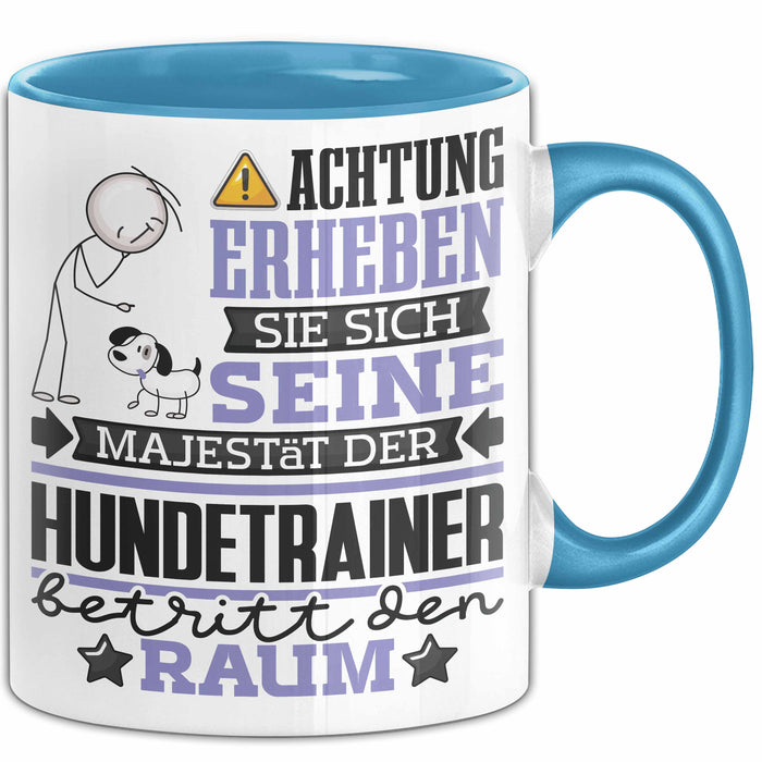 Hundetrainer Geschenk Tasse Lustiger Spruch Erheben Sie Sich Der Hundetrainer Betritt den Raum Blau Trendation