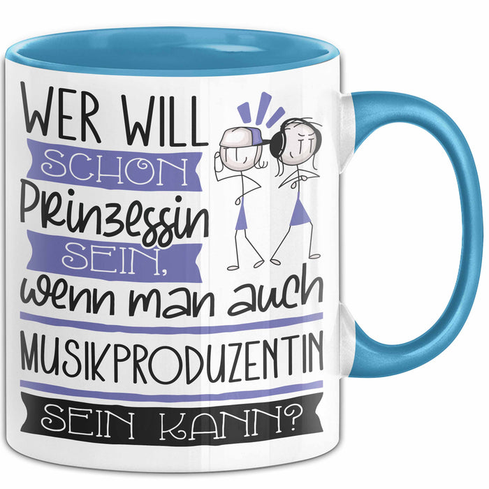 Musikproduzentin Tasse Geschenk Spruch Wer Will Schon Prinzessin Sein Wenn Man Auch Musikproduzentin Sein Kann Blau Trendation