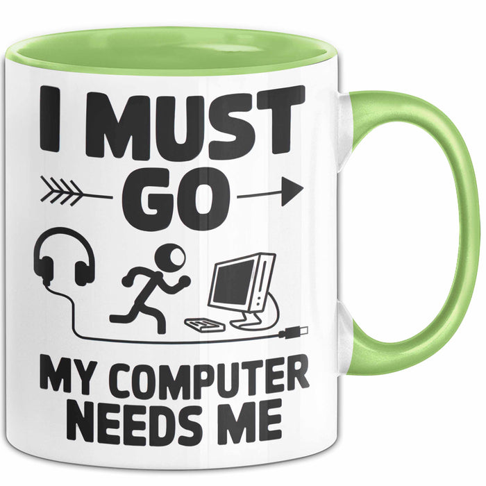 Gamer PC Gaming Liebhaber Tasse Geschenk Lustige Geschenkidee Spruch Ich Muss Los, Mein Computer Braucht Mich Grün Trendation