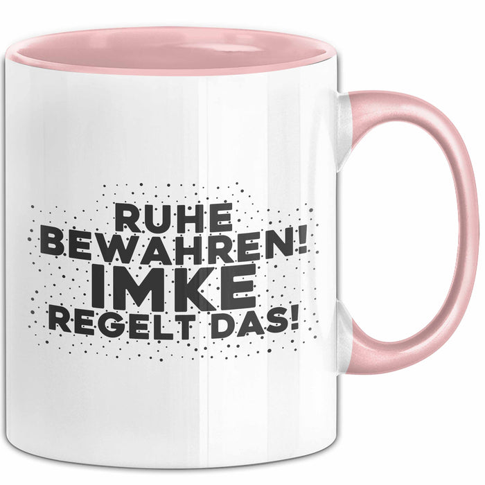 Imke Tasse Ruhe Bewahren! Imke Regelt Das! Geschenk Rosa Trendation
