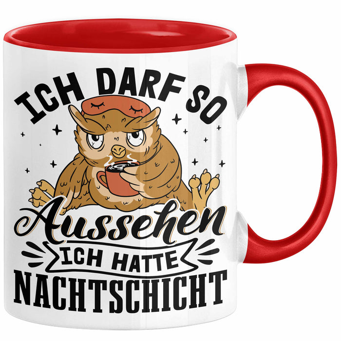 Krankenschwester Geschenk Tasse Ich Darf So Aussehen Ich Hatte Nachtschicht Geschenkidee Kaffee-Becher Schicht-Arbeit Rot Trendation