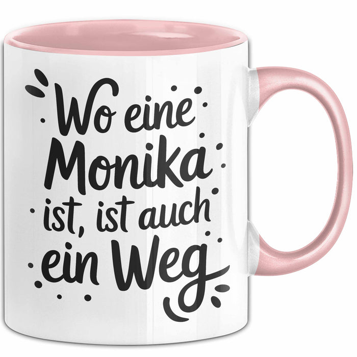 Monika Tasse Geschenk Wo Eine Monika Ist Ist Auch Ein Weg Geschenkidee Becher mit Name Rosa Trendation
