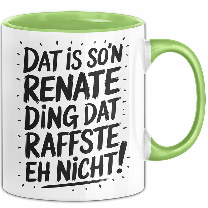 Renate Tasse Geschenk Dat Is So'n Renate Ding Dat Raffste Eh Nicht Geschenkidee Becher mit Name Grün Trendation