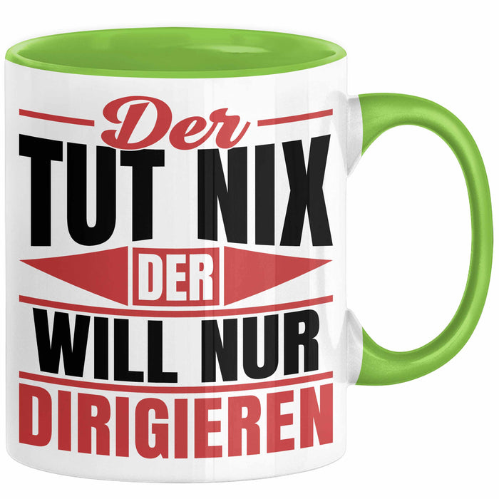 Dirigent Geschenk Orchester Chorleiter Geschenkidee Tasse Der Tut Nix Der Will Nur Dirigieren Kaffee-Becher Grün Trendation