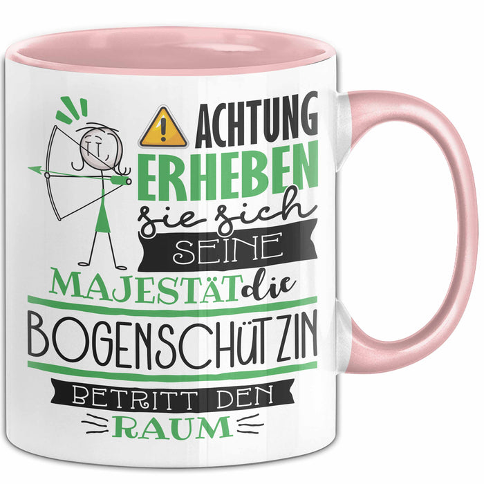 Bogenschützin Tasse Geschenk Lustiger Spruch Bitte Erheben Sie Sich Seine Majestät Die Bogenschützin Betritt Den Raum Rosa Trendation