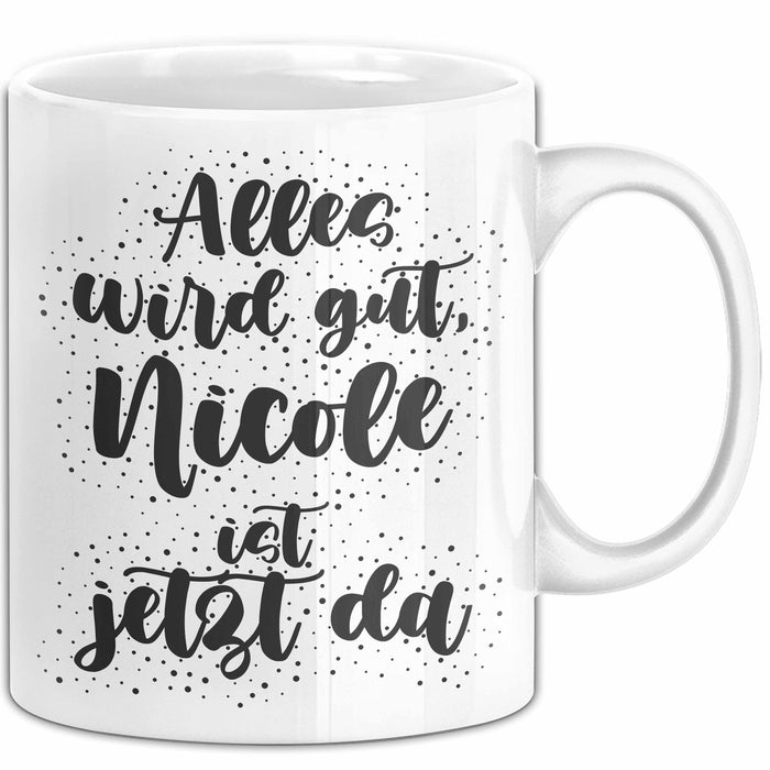 Nicole Tasse Alles Wird Gut, Nicole Ist Jetzt Da Geschenk