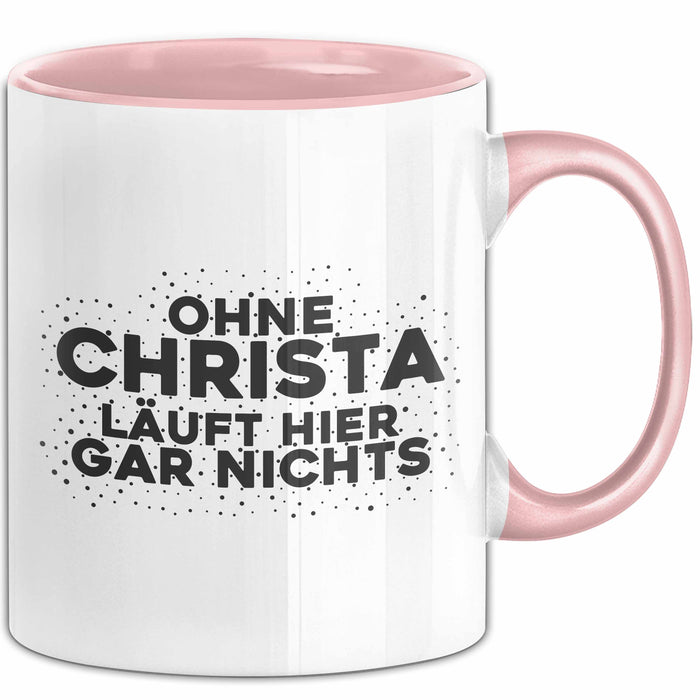 Christa Tasse Ohne Christa Laeuft Hier Gar Nichts Geschenk