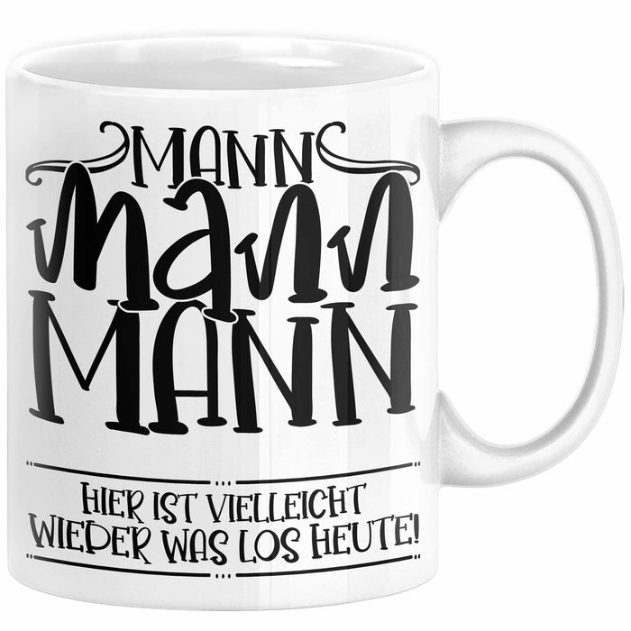 Mann Mann Mann Hier Ist Vielleicht Wieder Was Los Heute Tasse Geschenk Arbeit Büro Arbeitstasse Kaffee-Becher Weiß Trendation