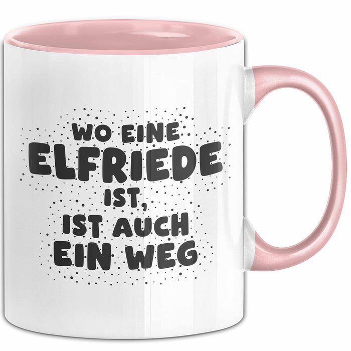 Elfriede Tasse Wo Eine Elfriede Ist, Ist Auch Ein Weg Geschenk
