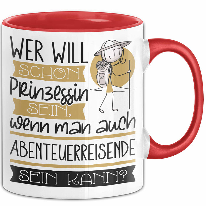 Abenteuerreisende Tasse Geschenk Spruch Wer Will Schon Prinzessin Sein Wenn Man Auch Abenteuerreisende Sein Kann Rot Trendation