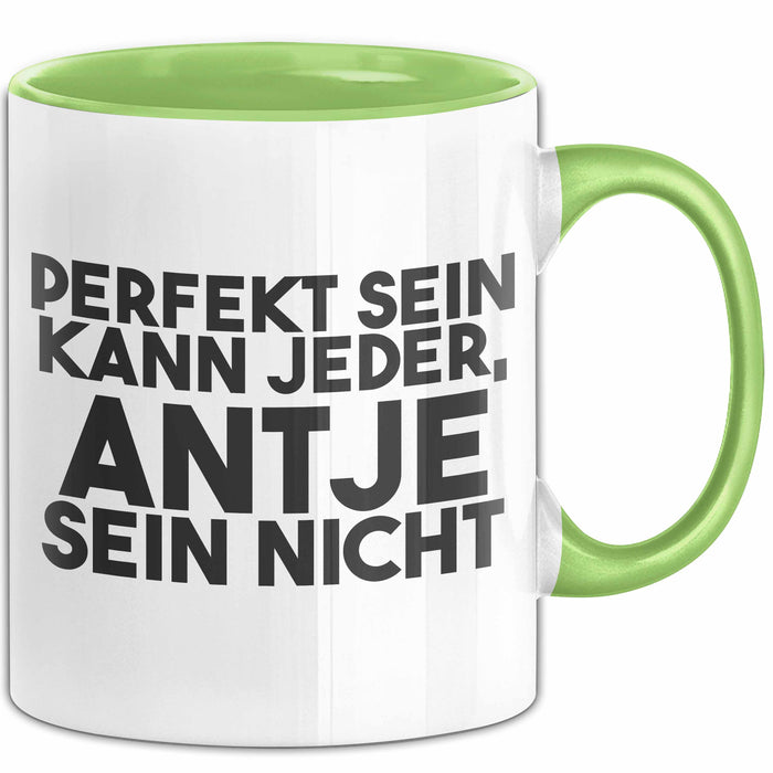 Antje Tasse Perfekt Sein Kann Jeder, Antje Sein Nicht Geschenk Grün Trendation