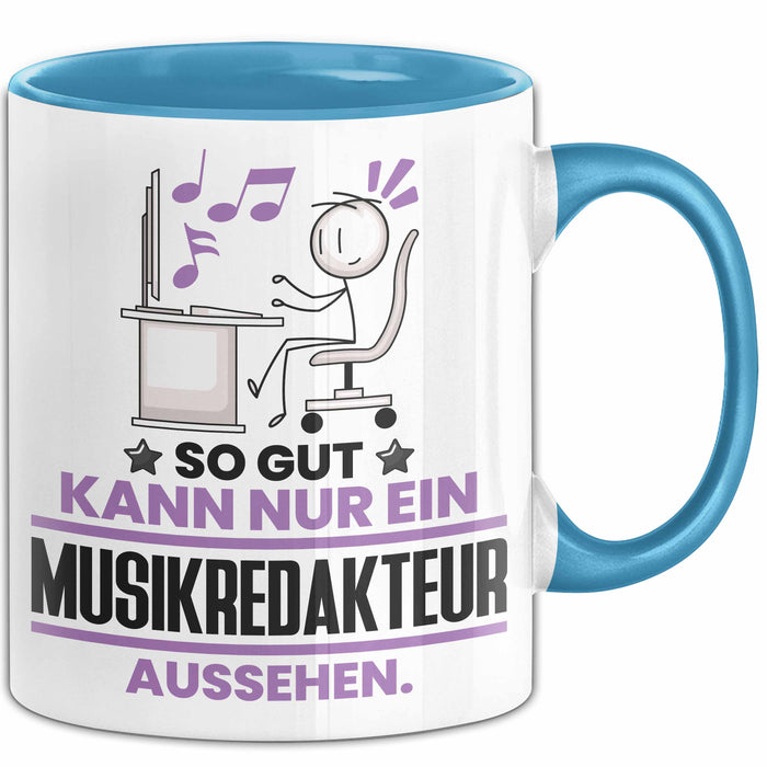 Musikredakteur Geschenk Tasse So Gut Kann Nur Ein Musikredakteur Aussehen Geschenkidee Kaffee-Becher Blau Trendation
