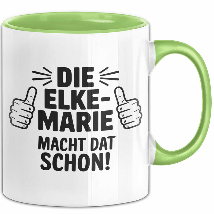 Elke-Marie Tasse Geschenk Die Elke-Marie Macht Dat Schon Geschenkidee Becher mit Name Grün Trendation